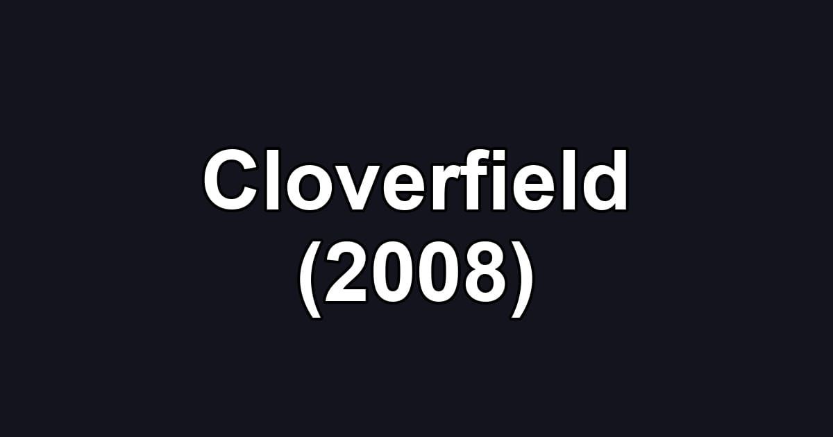 Cloverfield (2008)