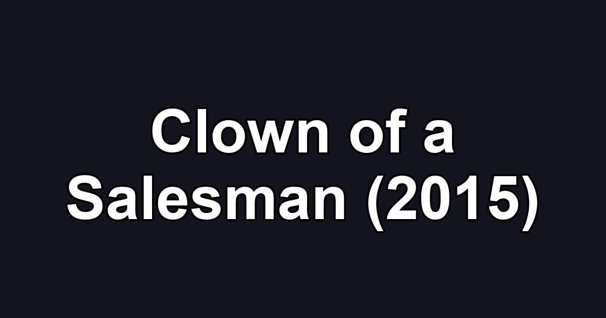 Clown of a Salesman (2015)