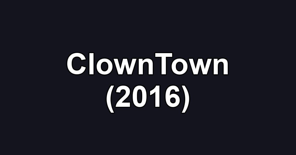 ClownTown (2016)