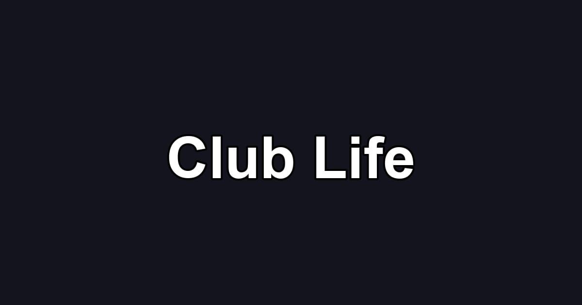 Club Life