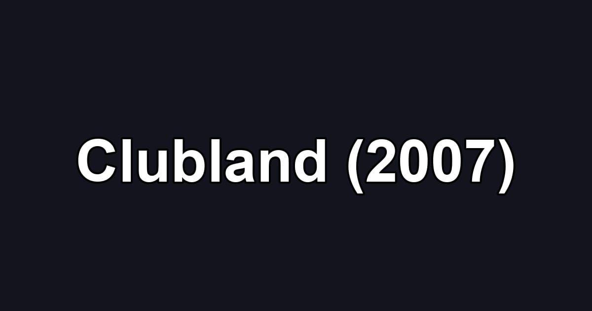 Clubland (2007)