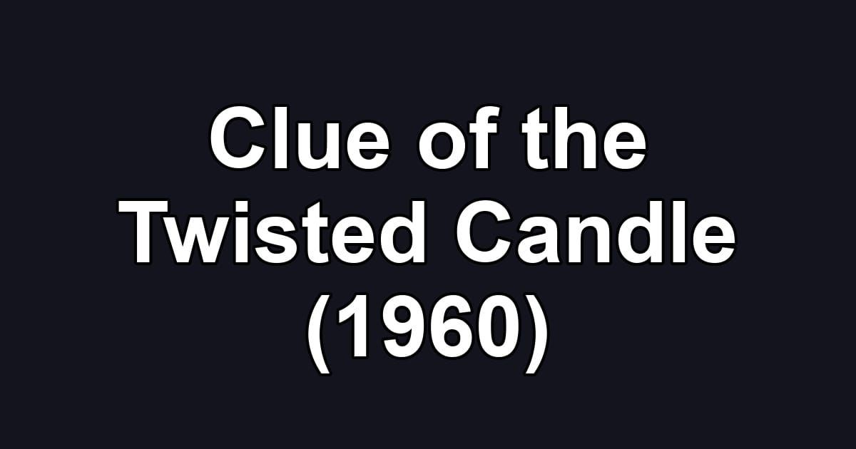 Clue of the Twisted Candle (1960)