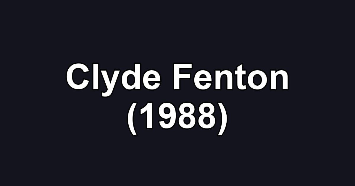 Clyde Fenton (1988)