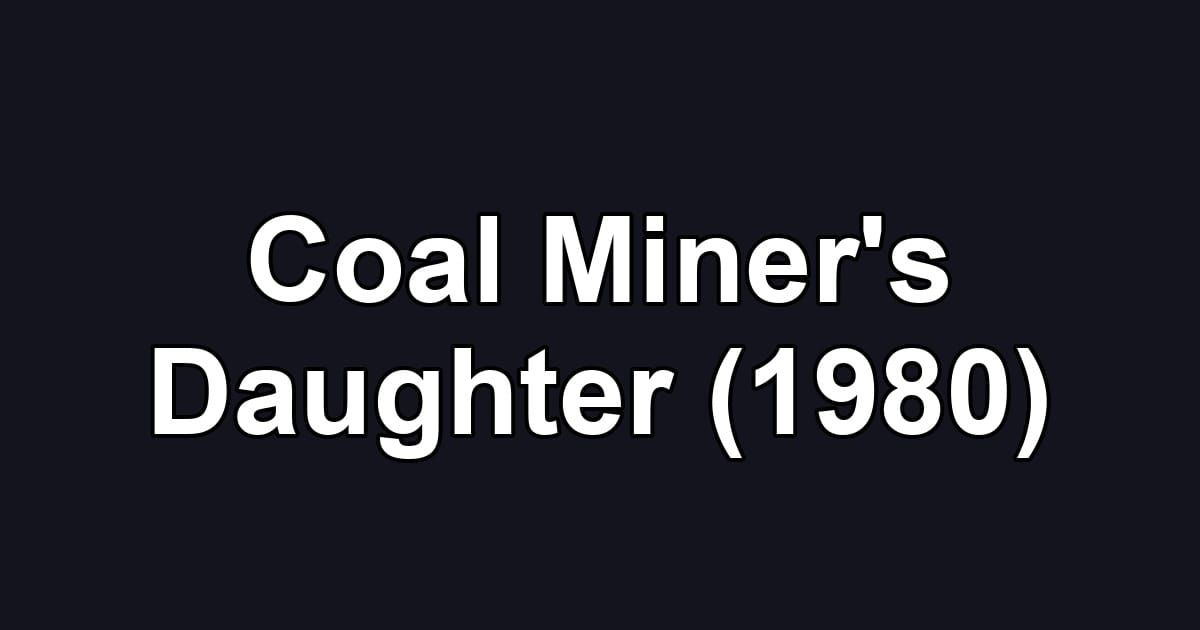 Coal Miner's Daughter (1980)