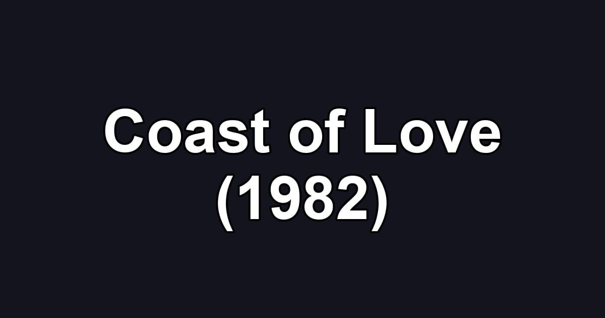 Coast of Love (1982)