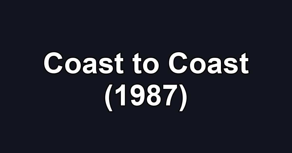 Coast to Coast (1987)