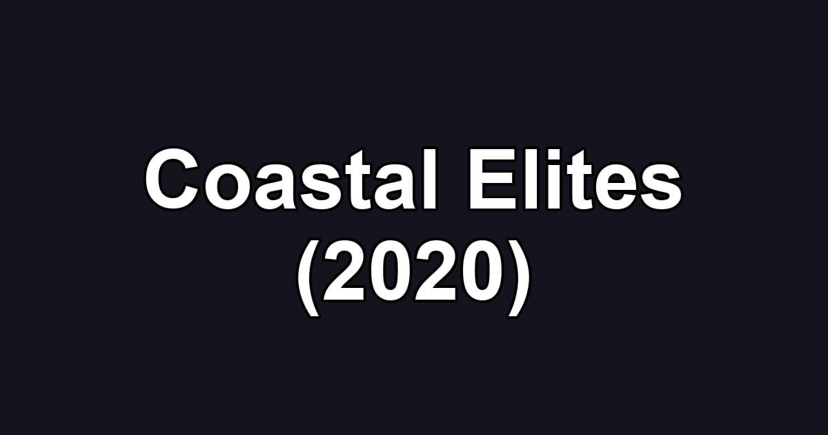 Coastal Elites (2020)