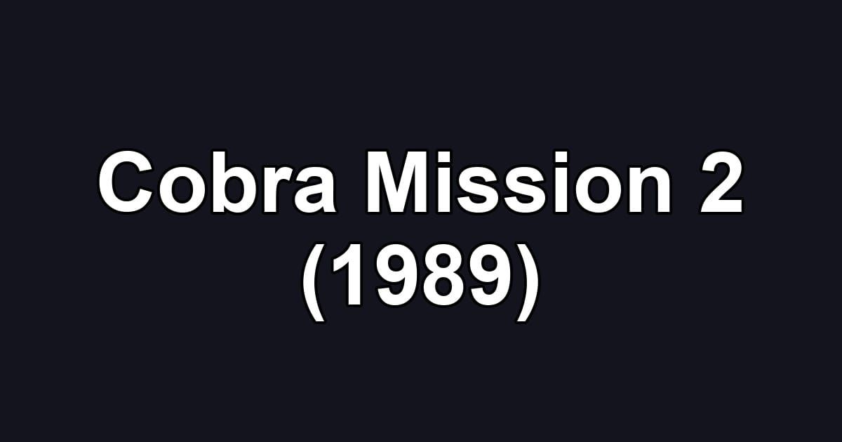 Cobra Mission 2 (1989)