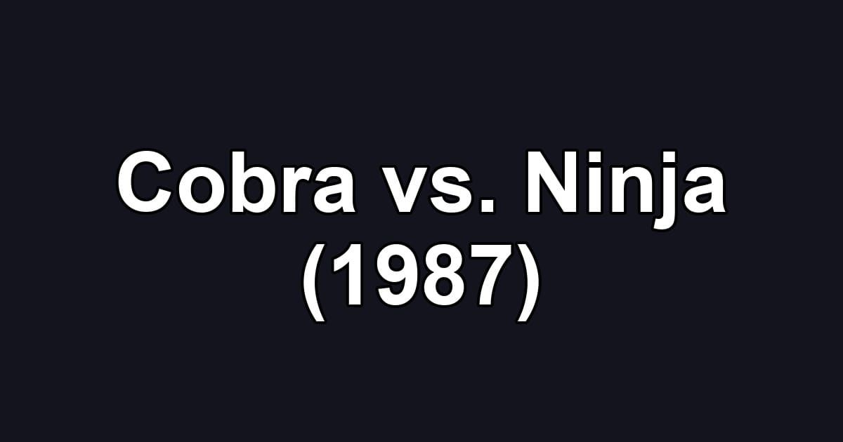 Cobra vs. Ninja (1987)
