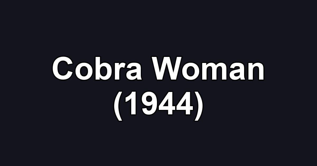 Cobra Woman (1944)