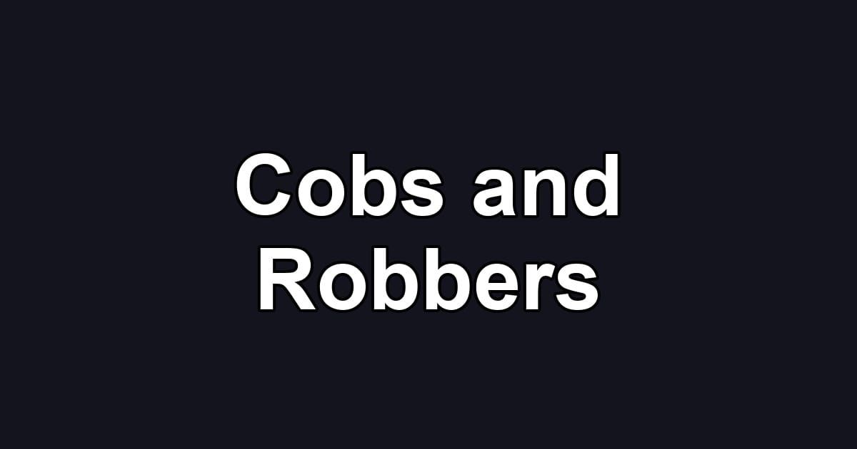 Cobs and Robbers