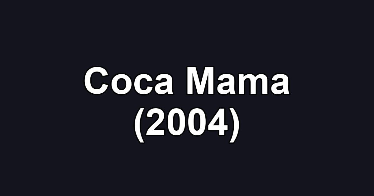 Coca Mama (2004)