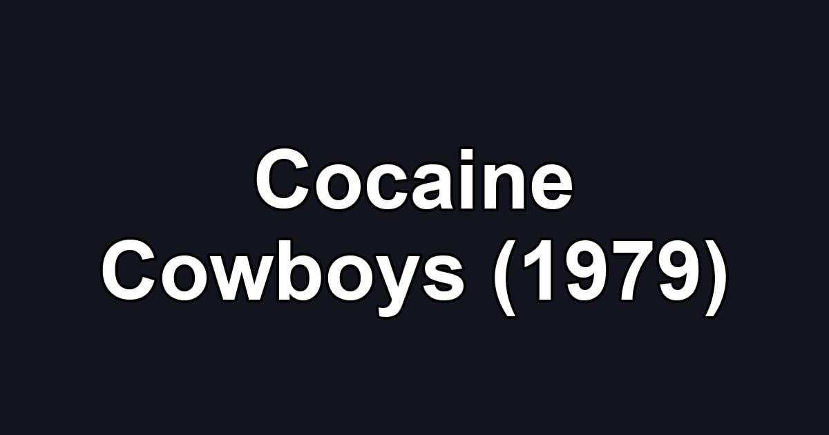 Cocaine Cowboys (1979)