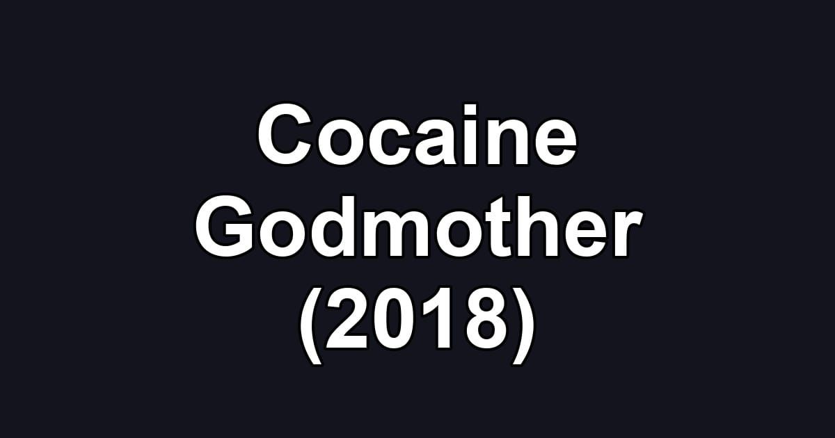Cocaine Godmother (2018)