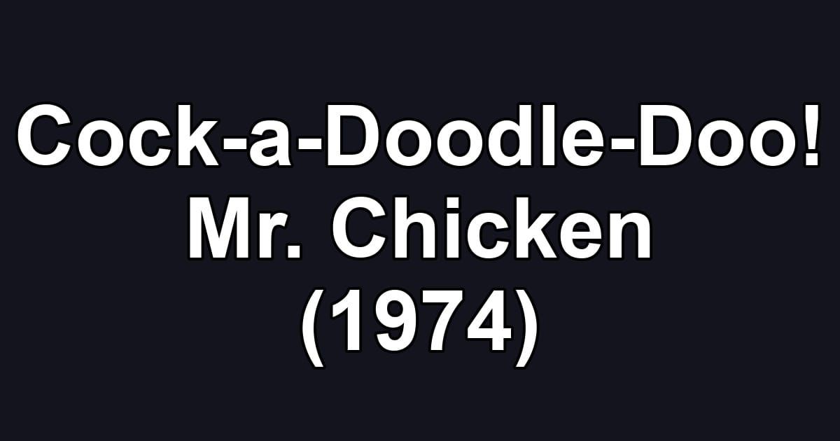 Cock-a-Doodle-Doo! Mr. Chicken (1974)