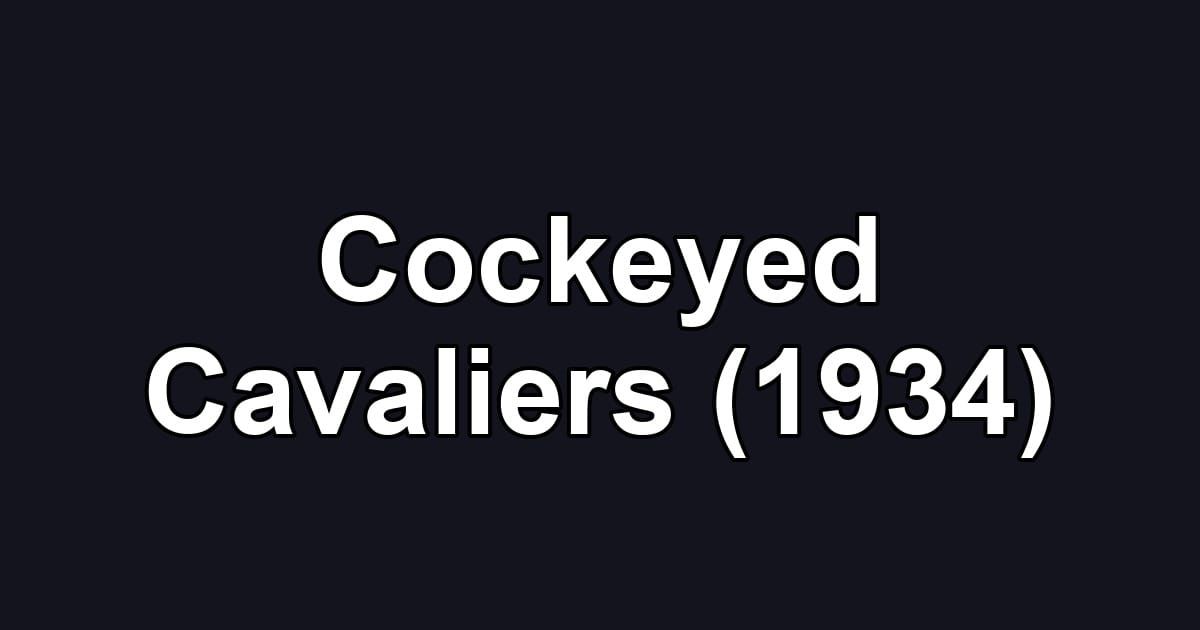 Cockeyed Cavaliers (1934)