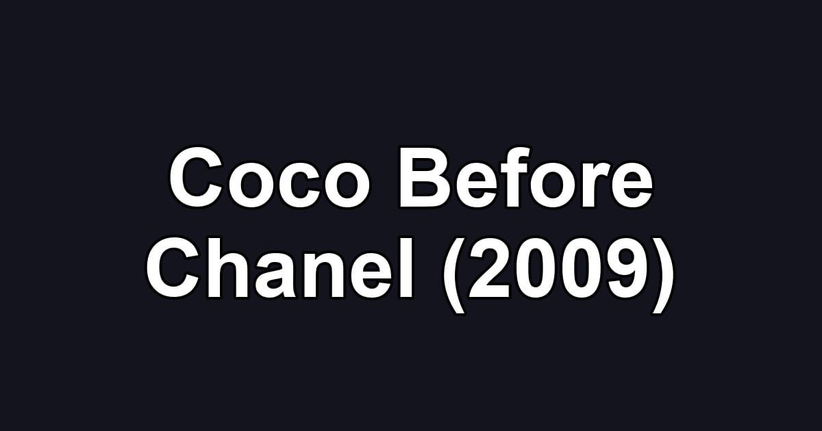 Coco Before Chanel (2009)