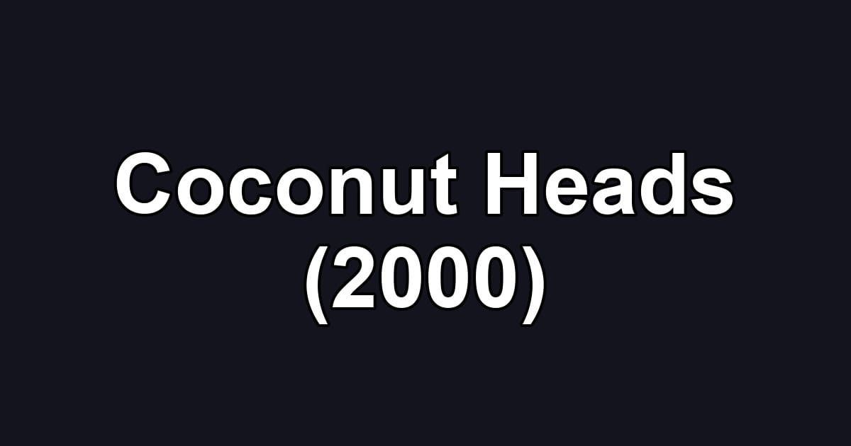 Coconut Heads (2000)