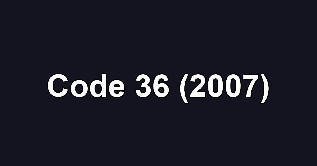 Code 36 (2007)