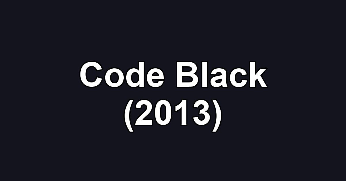 Code Black (2013)