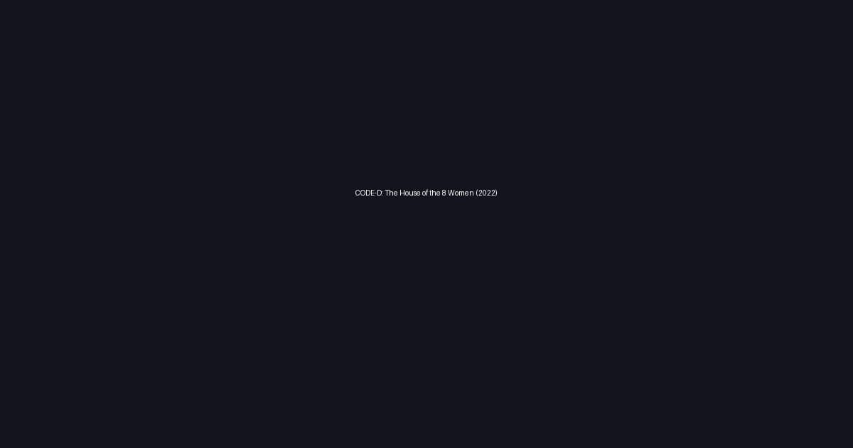 CODE-D: The House of the 8 Women (2022)