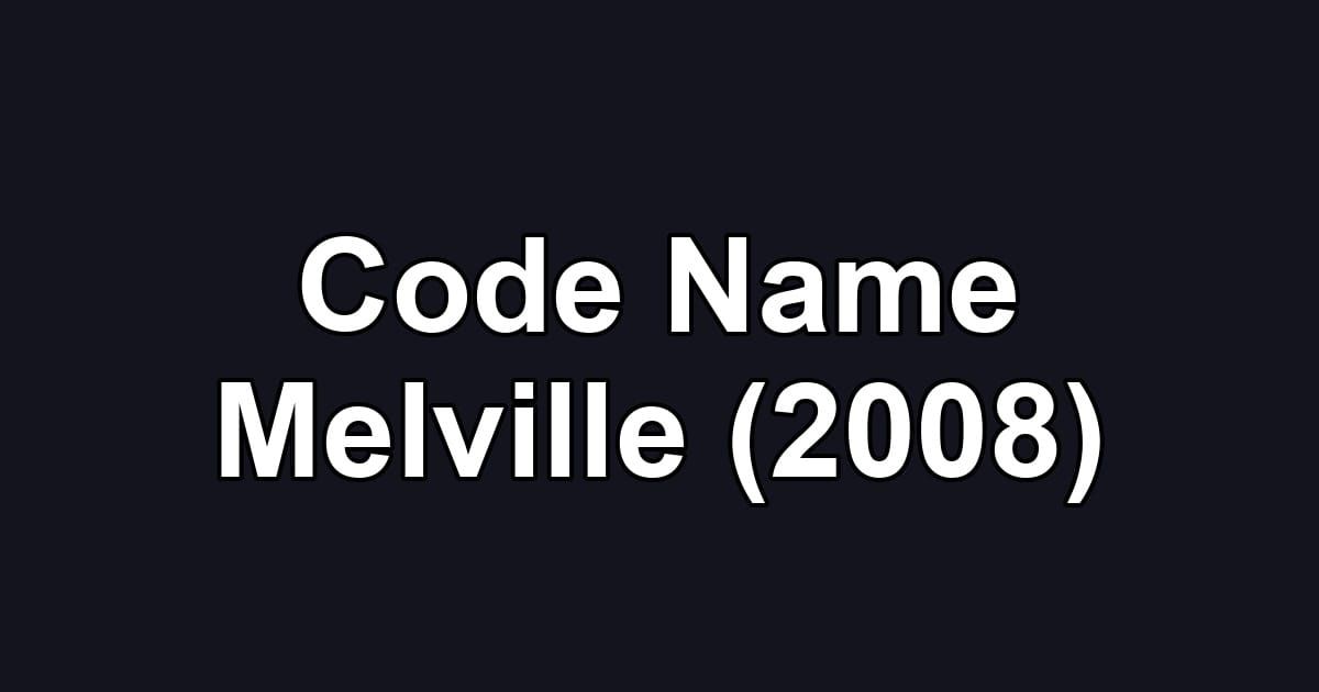 Code Name Melville (2008)