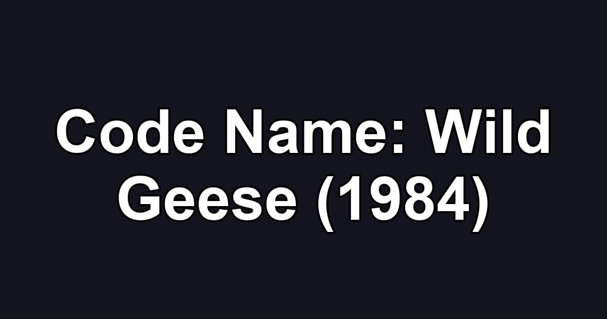 Code Name: Wild Geese (1984)
