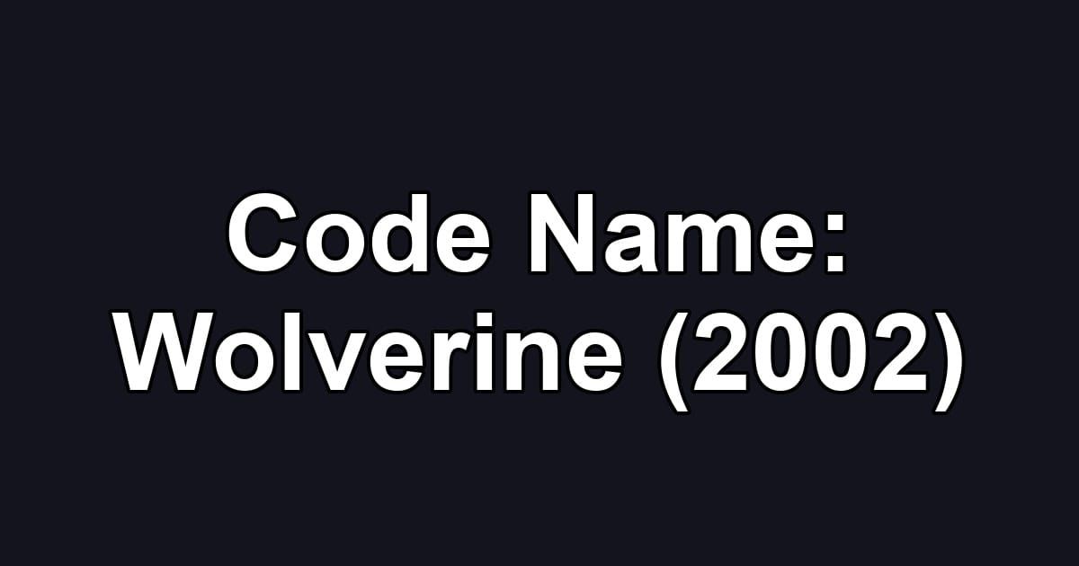 Code Name: Wolverine (2002)