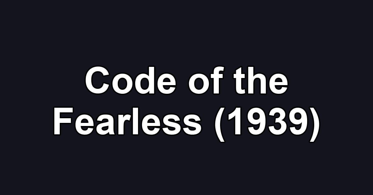 Code of the Fearless (1939)