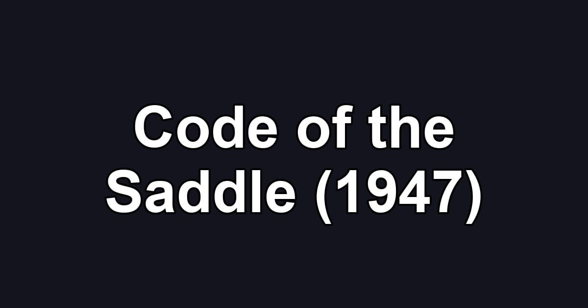 Code of the Saddle (1947)