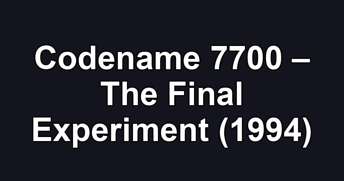 Codename 7700 – The Final Experiment (1994)