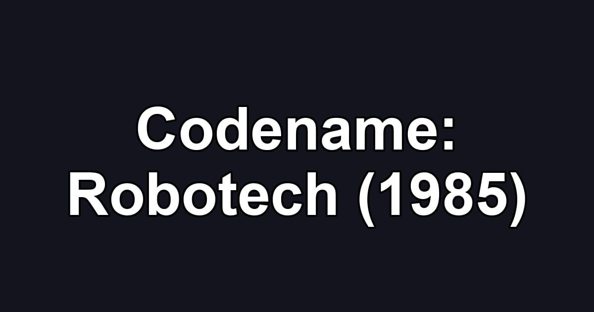 Codename: Robotech (1985)