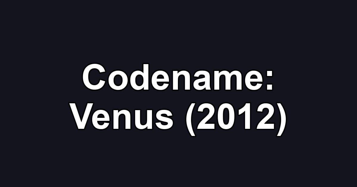 Codename: Venus (2012)