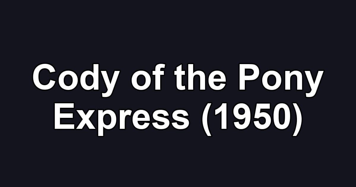 Cody of the Pony Express (1950)