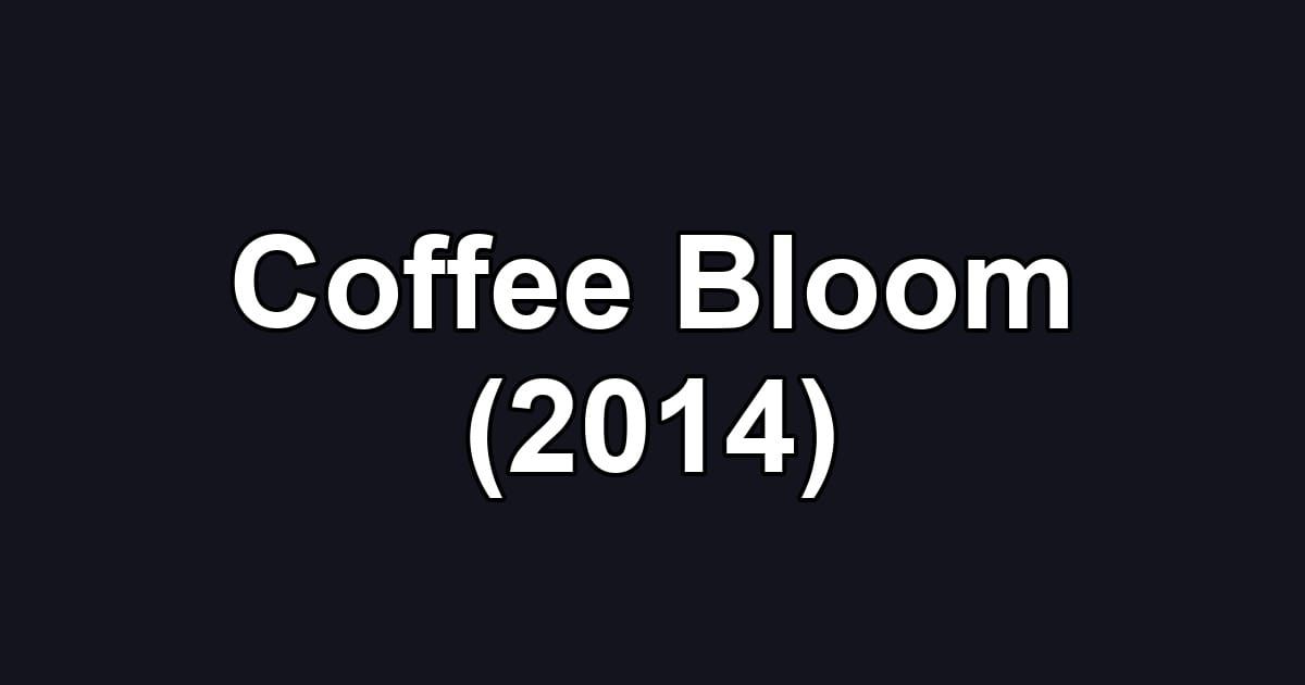 Coffee Bloom (2014)