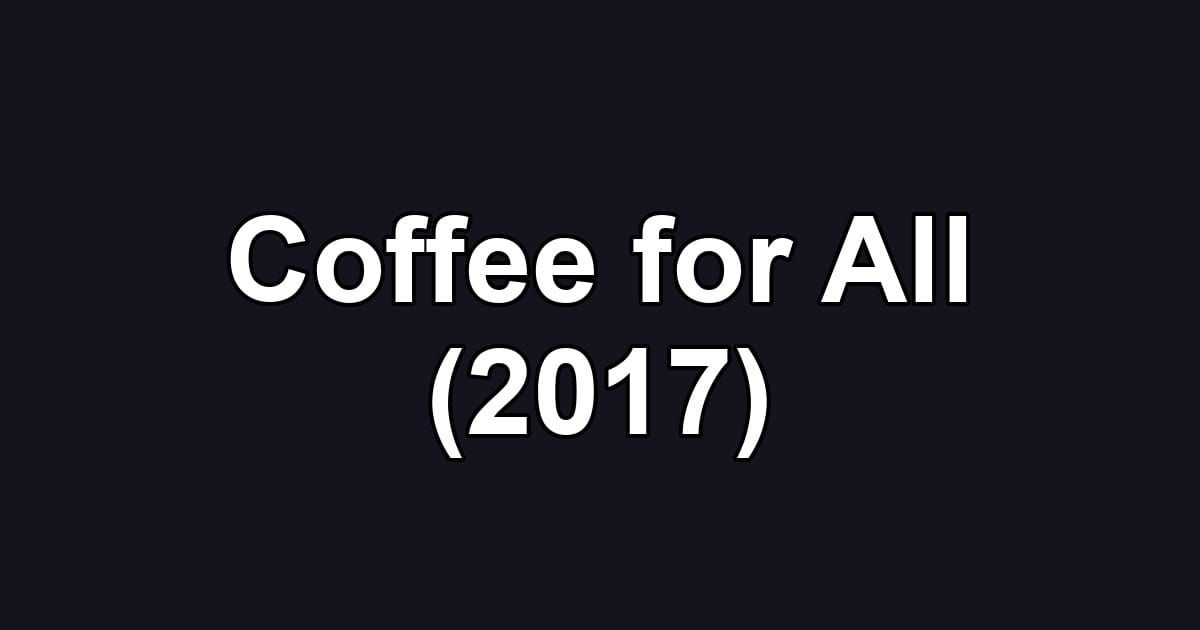 Coffee for All (2017)