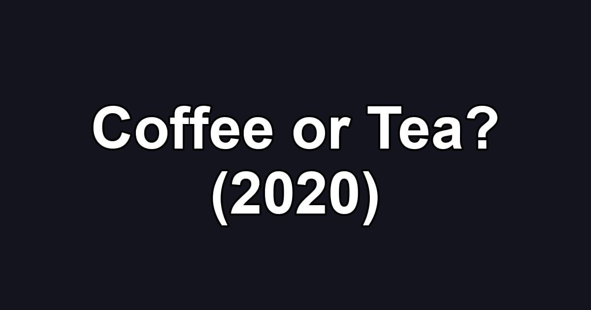 Coffee or Tea? (2020)