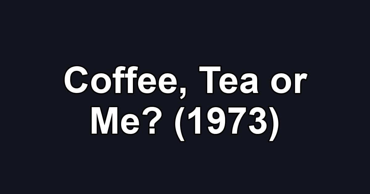 Coffee, Tea or Me? (1973)
