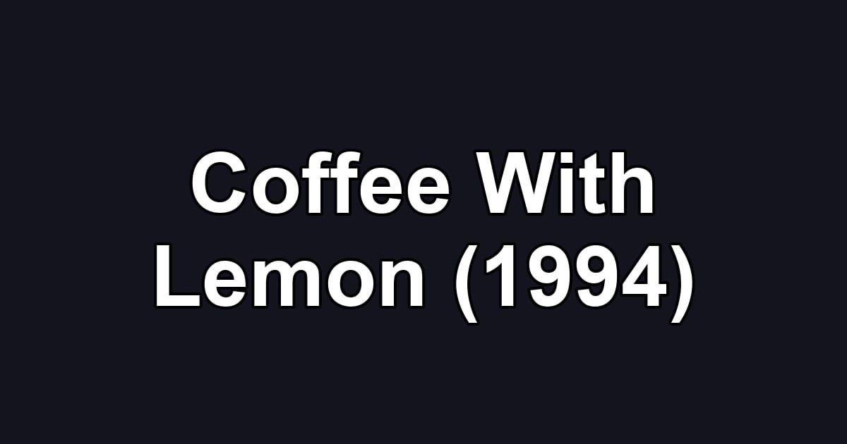 Coffee With Lemon (1994)