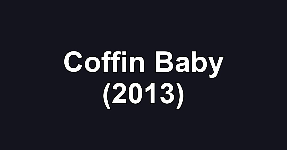 Coffin Baby (2013)