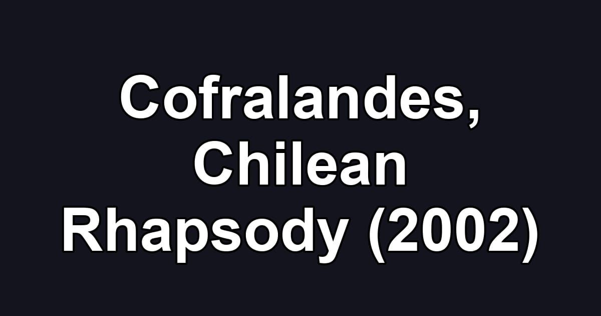 Cofralandes, Chilean Rhapsody (2002)