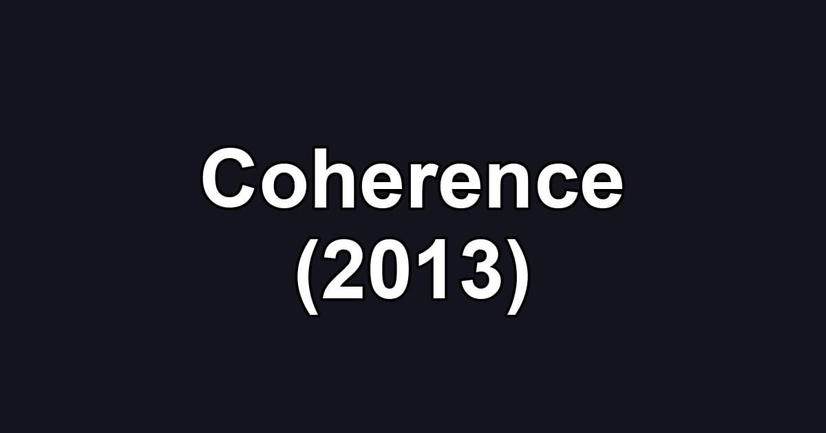 Coherence (2013)