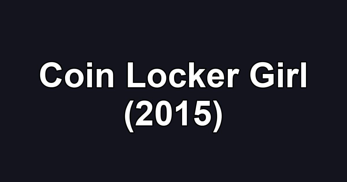 Coin Locker Girl (2015)