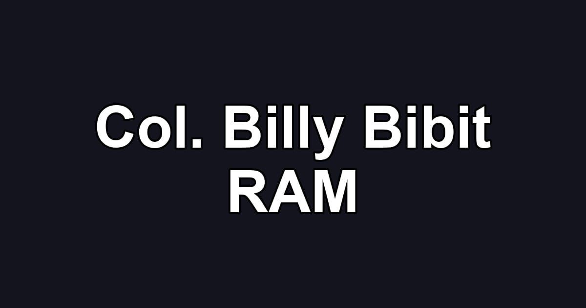 Col. Billy Bibit RAM