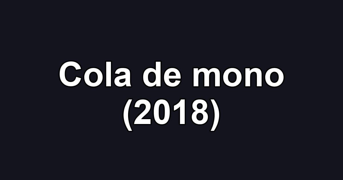 Cola de mono (2018)
