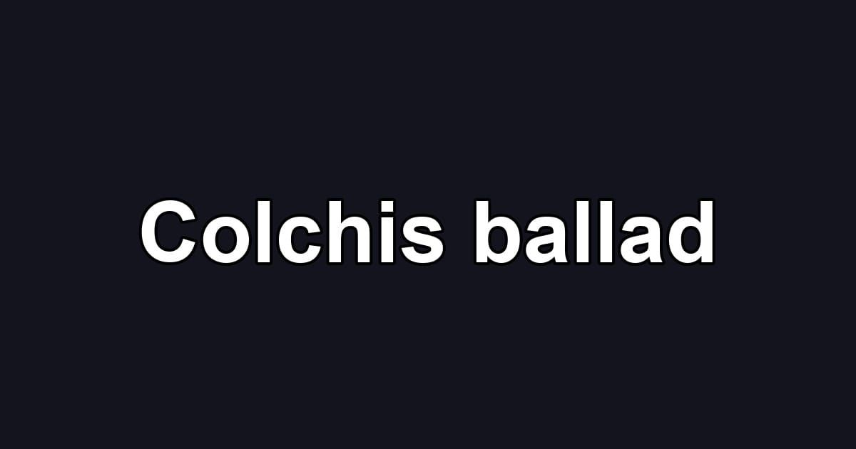 Colchis ballad