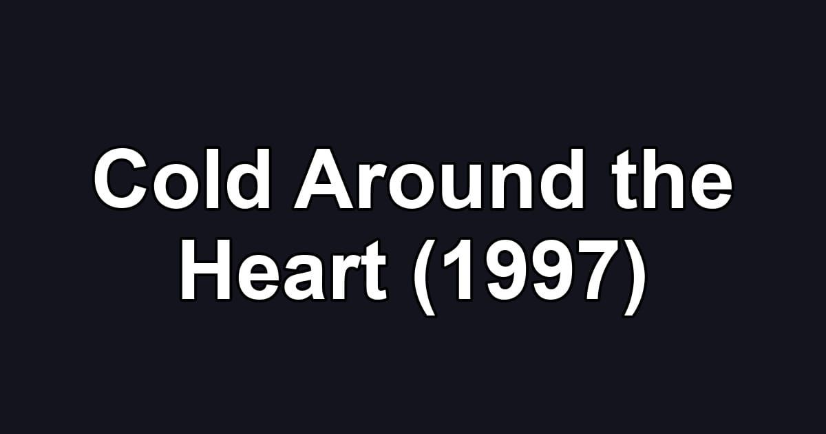 Cold Around the Heart (1997)
