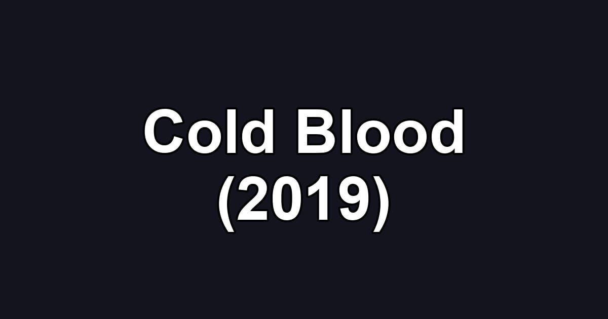 Cold Blood (2019)