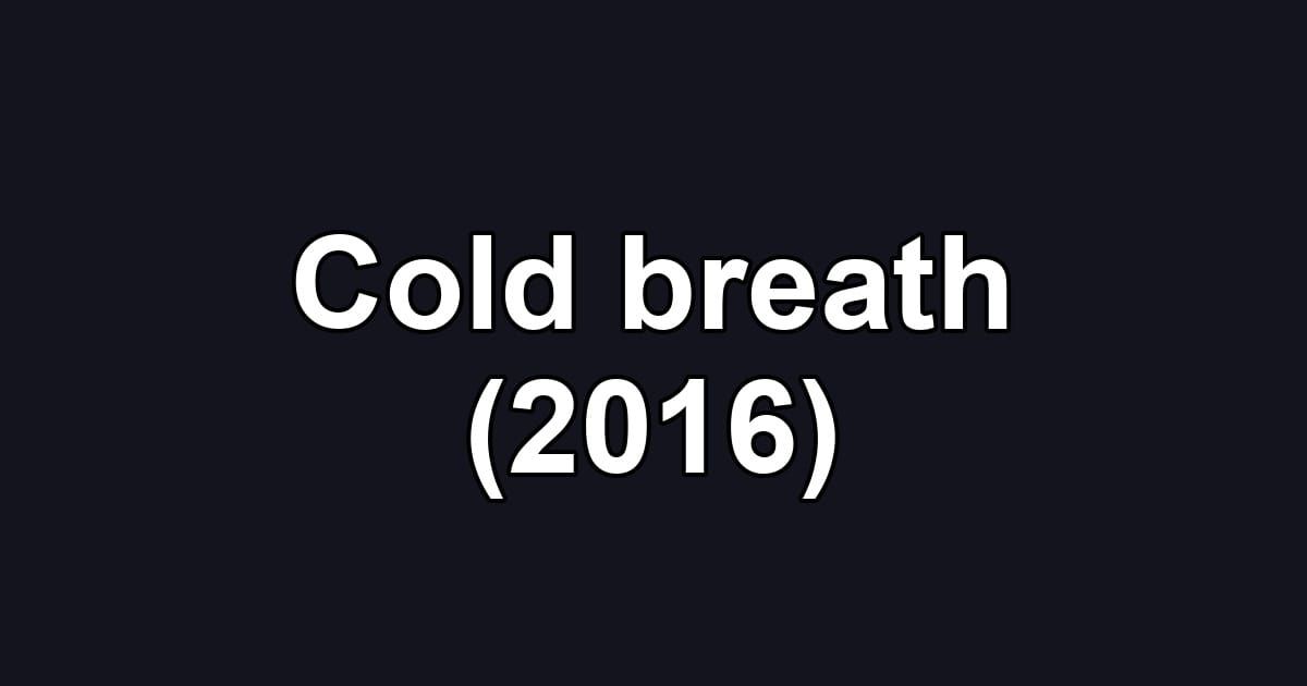 Cold breath (2016)