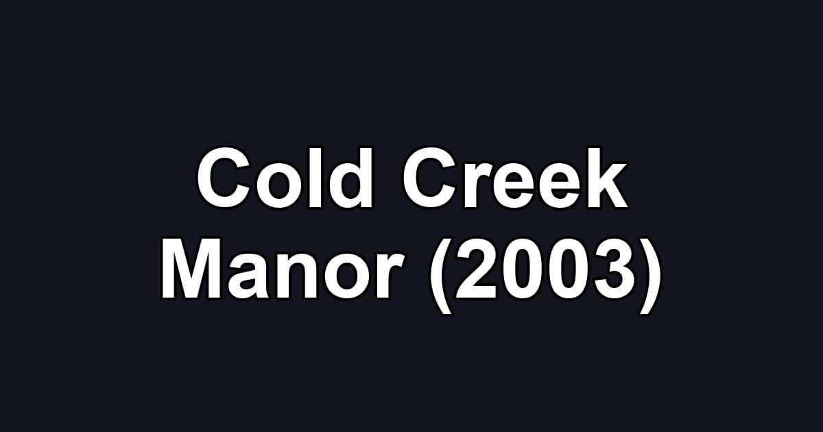 Cold Creek Manor (2003)